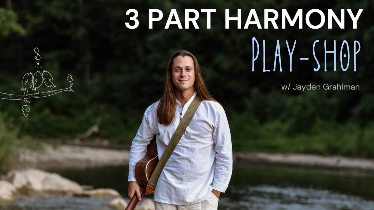 3 Part Harmony Play-shop with Jayden Grahlman