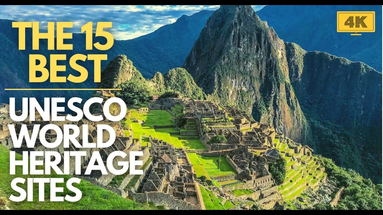 4K Travel Video | Unesco World Heritage Sites: Preserving Global Treasures
