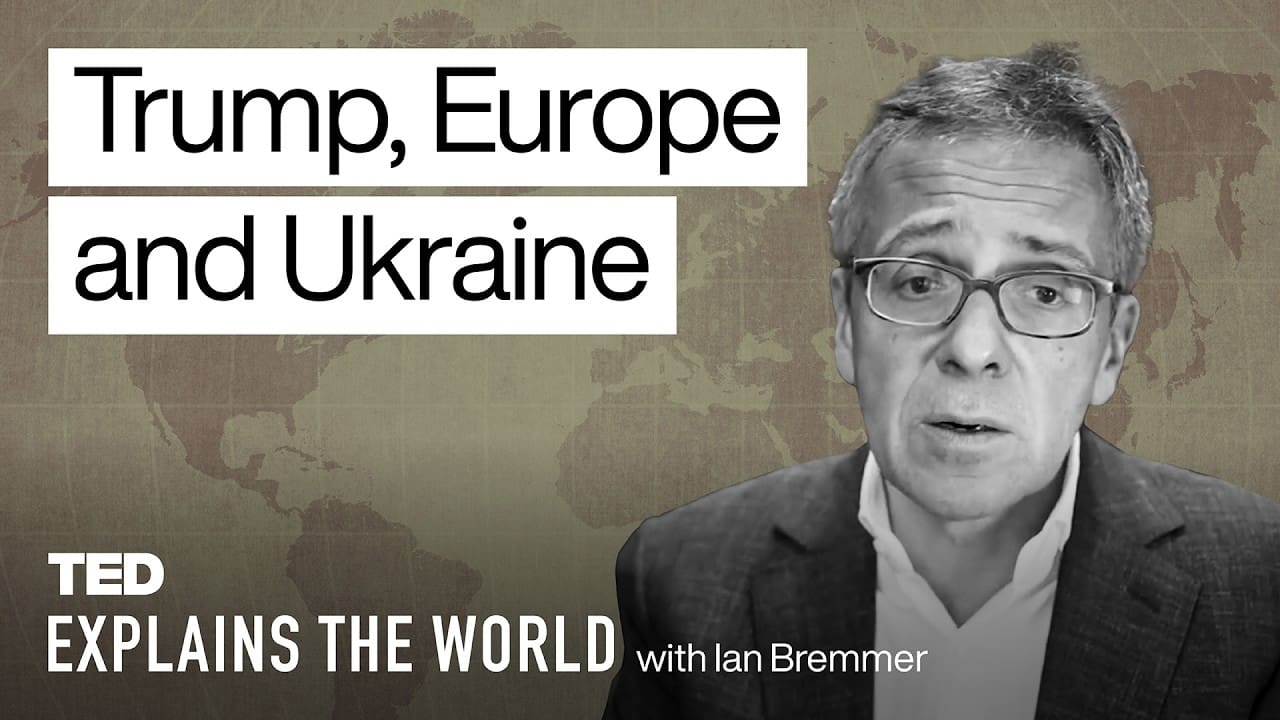Trump, Europe, Ukraine and the Uncertain World Order | TED – Ian Bremmer