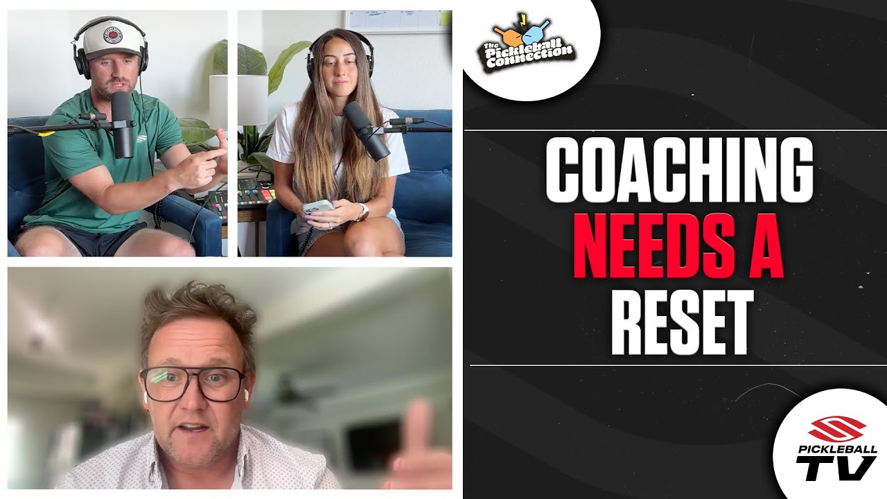 Why Most Pickleball Coaching Is Wrong 🗣️ | Pickleball Connection Podcast
