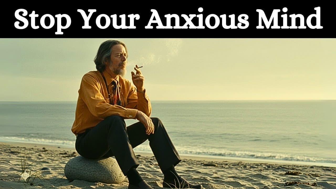 How to Win the War Inside Your Anxious Mind | Alan Watts