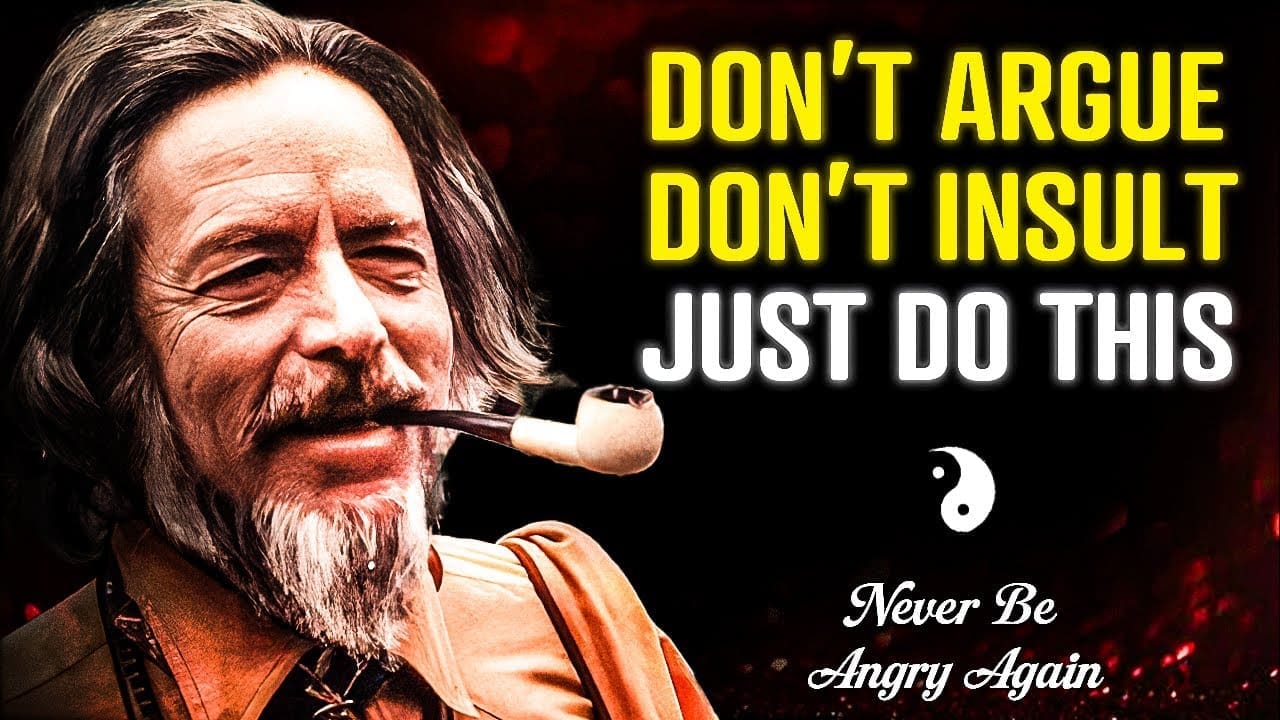 Do THIS and You Will NEVER Be ANGRY at ANYONE Again | Alan Watts