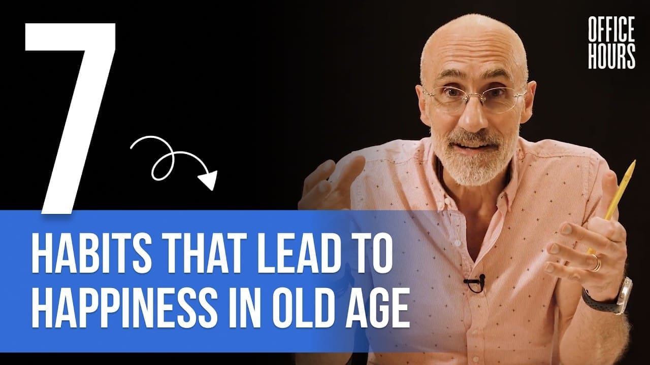Dr. Arthur Brooks | 7 Habits That Lead to Happiness in Old Age