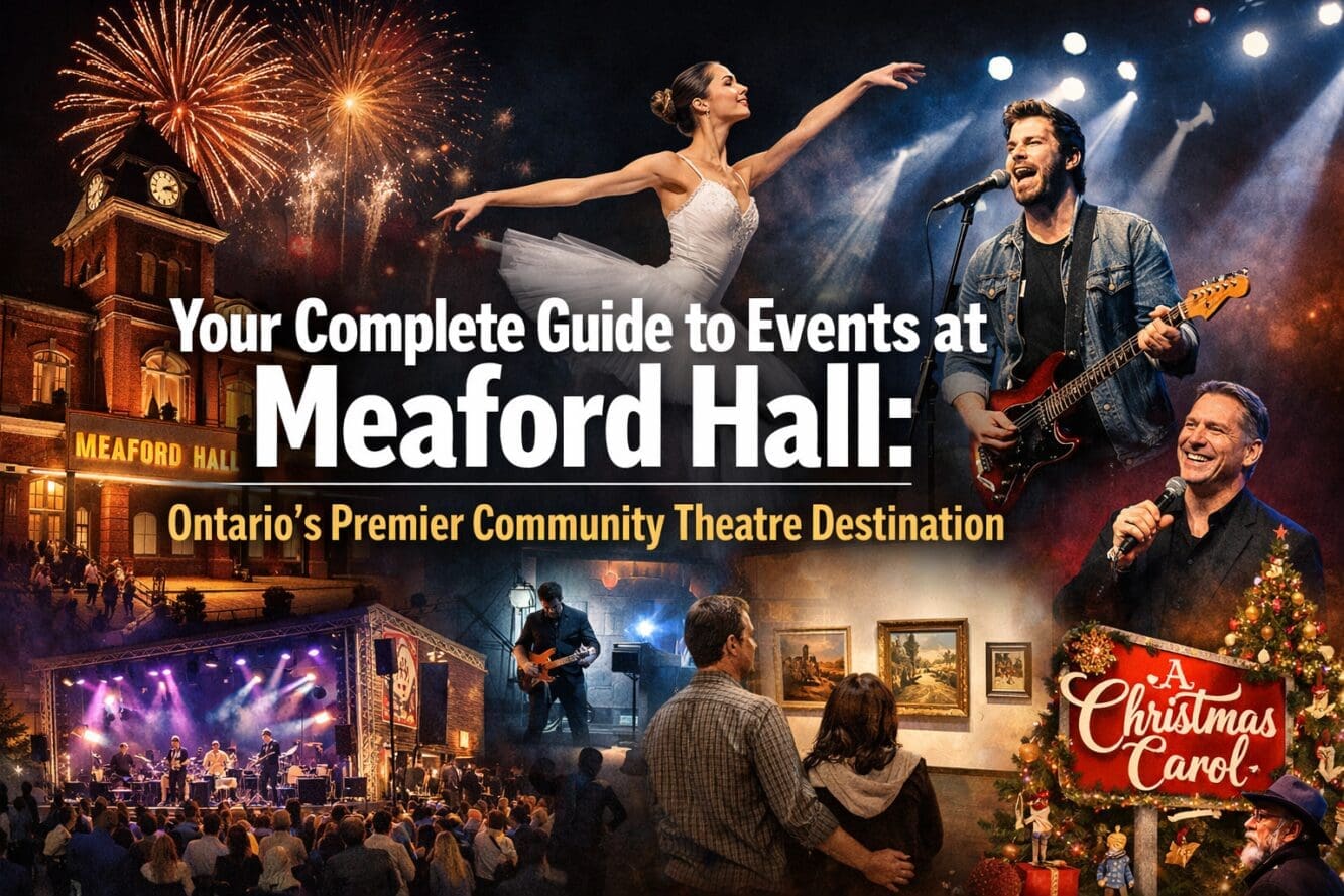 Your Complete Guide to Events at Meaford Hall: The Regions Premier Live Entertainment Destination
