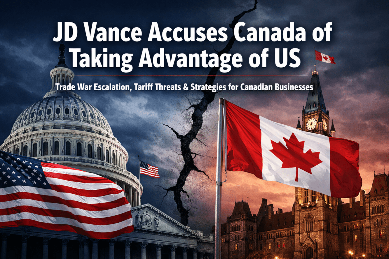 JD Vance Accuses Canada of Taking Advantage of US: Trade War Escalation, Tariff Threats, and Strategies for Canadian Businesses