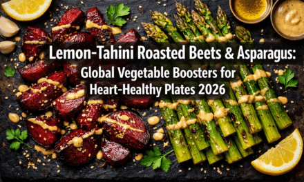 Lemon-Tahini Roasted Beets and Asparagus Sides: Global Vegetable Boosters for Heart-Healthy Plates in 2026