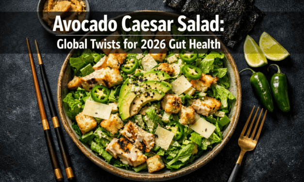 🥑  Avocado Caesar Salad with Global Twists from Mexico to Japan: Creamy Vegan Variations for 2026 Gut Health