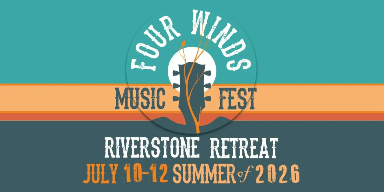 FOUR WINDS MUSIC FEST | RIVERSTONE RETREAT | JULY 10-12 | SUMMER OF 2026