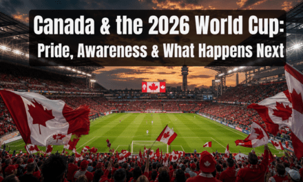 ⚽️  Why Canadians Are Suddenly More Excited About the 2026 World Cup: Awareness, Pride, and What Happens Next